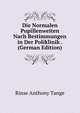 Die Normalen Pupillenweiten Nach Bestimmungen in Der Poliklinik . (German Edition), Rinse Anthony Tange 
