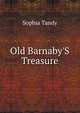 Old Barnaby'S Treasure, Sophia Tandy 