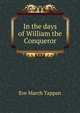 In the days of William the Conqueror, Eve March Tappan 