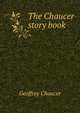 The Chaucer story book, Chaucer Geoffrey 