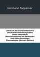 Lehrbuch Der Arzneimittellehre Und Arzneiverordnungslehre Unter Besonderer Berucksichtigung Der Deutschen Und Osterreichischen Pharmakopoe (German Edition), Hermann Tappeiner 