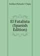 El Fatalista (Spanish Edition), Esteban Pichardo Y Tapia 
