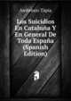 Los Suicidios En Cataluna Y En General De Toda Espana (Spanish Edition), Ambrosio Tapia 