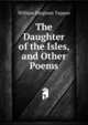 The Daughter of the Isles, and Other Poems, William Bingham Tappan 