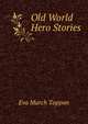 Old World Hero Stories, Eva March Tappan 