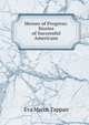 Heroes of Progress: Stories of Successful Americans, Eva March Tappan 