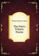 The Poet's Tribute: Poems, William Bingham Tappan 
