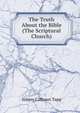 The Truth About the Bible (The Scriptural Church), Sidney Calhoun Tapp 