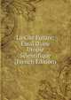 La Cit? Future; Essai D'une Utopie Scientifique (French Edition), 