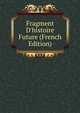 Fragment D'histoire Future (French Edition), 