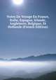 Notes De Voyage En France, Italie, Espagne, Irlande, Angleterre, Belgique, Et Hollande (French Edition), 