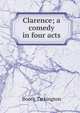 Clarence; a comedy in four acts, Booth Tarkington 