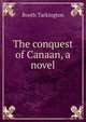 The conquest of Canaan, a novel, Booth Tarkington 