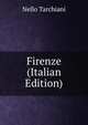 Firenze (Italian Edition), Nello Tarchiani 