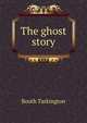 The ghost story, Booth Tarkington 