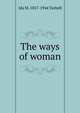 The ways of woman, Tarbell, Ida M. (Ida Minerva), 1857-1944 
