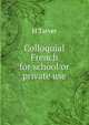 Colloquial French for school or private use, H Tarver 