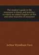 The student's guide to life assurance in theory and practice; to which are added chapters on fire and other branches of insurance, Arthur Wyndham Tarn 