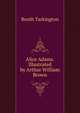 Alice Adams. Illustrated by Arthur William Brown, Booth Tarkington 