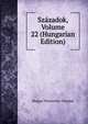 Szazadok, Volume 22 (Hungarian Edition), Magyar To?rte?nelmi Ta?rsulat 
