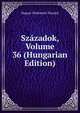 Szazadok, Volume 36 (Hungarian Edition), Magyar To?rte?nelmi Ta?rsulat 