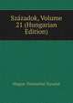 Szazadok, Volume 21 (Hungarian Edition), Magyar To?rte?nelmi Ta?rsulat 