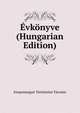 Evkonyve (Hungarian Edition), Szepesmegyei Tortenelmi Tarsulat 