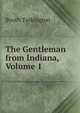 The Gentleman from Indiana, Volume 1, Booth Tarkington 