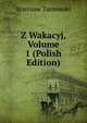 Z Wakacyj, Volume 1 (Polish Edition), Stanisaw Tarnowski 