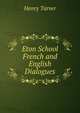 Eton School French and English Dialogues, Henry Tarver 