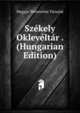 Szekely Okleveltar . (Hungarian Edition), Magyar To?rte?nelmi Ta?rsulat 