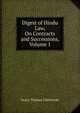 Digest of Hindu Law, On Contracts and Successions, Volume 1, Henry Thomas Colebrooke 