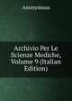 Archivio Per Le Scienze Mediche, Volume 9 (Italian Edition), Heinrich Kretschmayr 