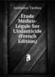 ?tude M?dico-L?gale Sur L'infanticide (French Edition), Ambroise Tardieu 