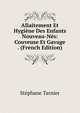 Allaitement Et Hygiene Des Enfants Nouveau-Nes: Couveuse Et Gavage . (French Edition), Stephane Tarnier 