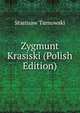 Zygmunt Krasiski (Polish Edition), Stanisaw Tarnowski 
