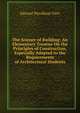 The Science of Building: An Elementary Treatise On the Principles of Construction, Especially Adapted to the Requirements of Architectural Students, Edward Wyndham Tarn 