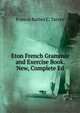 Eton French Grammar and Exercise Book. New, Complete Ed, Francis Batten C. Tarver 