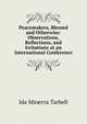 Peacemakers, Blessed and Otherwise: Observations, Reflections, and Irritations at an International Conference, Tarbell, Ida M. (Ida Minerva), 1857-1944 