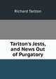 Tarlton's Jests, and News Out of Purgatory, Richard Tarlton 