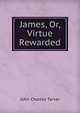 James, Or, Virtue Rewarded, J. C. Tarver 