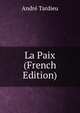 La Paix (French Edition), Andre Tardieu 