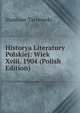 Historya Literatury Polskiej: Wiek Xviii. 1904 (Polish Edition), Stanisaw Tarnowski 