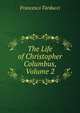 The Life of Christopher Columbus, Volume 2, Francesco Tarducci 