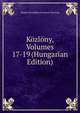 Kozlony, Volumes 17-19 (Hungarian Edition), Magyar Heraldikai es Geneol Tarsasag 