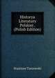 Historya Literatury Polskiej . (Polish Edition), Stanisaw Tarnowski 