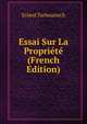 Essai Sur La Propriete (French Edition), Ernest Tarbouriech 
