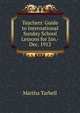 Teachers' Guide to International Sunday School Lessons for Jan.-Dec. 1912, Martha Tarbell 