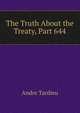The Truth About the Treaty, Part 644, Andre Tardieu 