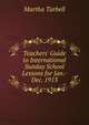 Teachers' Guide to International Sunday School Lessons for Jan.-Dec. 1913, Martha Tarbell 